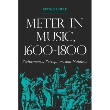 Meter in Music, 1600-1800: Performance, Perception, and Notation