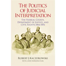 The Politics of Judicial Interpretation: The Federal Courts, Department of Justice, and Civil Rights, 1866-1876