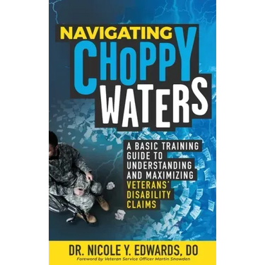 Navigating Choppy Waters: A Basic Training Guide to Understanding and Maximizing Veterans' Disability Claims