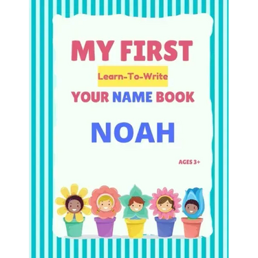 My First Learn-To-Write Your Name Book: Noah