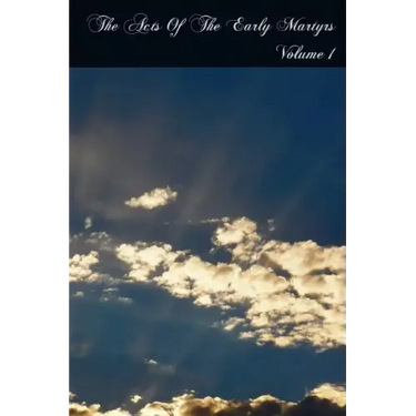 The Acts Of The Early Martyrs: Volume 1