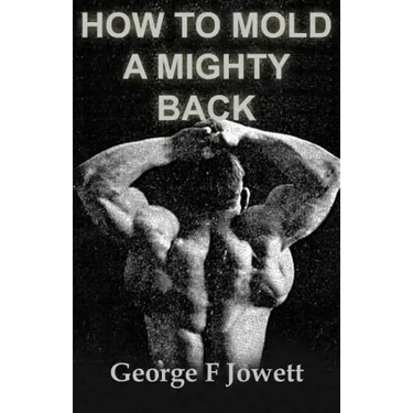 How to Mold a Mighty Back: (Original Version, Restored)