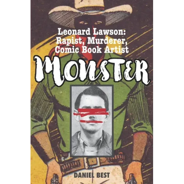 Monster: Leonard Lawson: Rapist, Murderer, Comic Book Artist