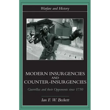 Modern Insurgencies and Counter-Insurgencies: Guerrillas and their Opponents since 1750