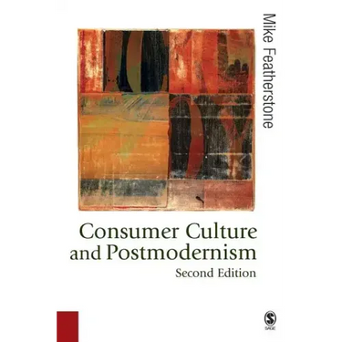 Consumer Culture and Postmodernism