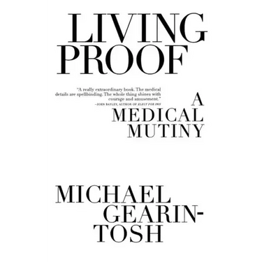 Living Proof: A Medical Mutiny