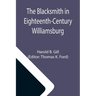 The Blacksmith in Eighteenth-Century Williamsburg; An Account of His Life & Times and of His Craft