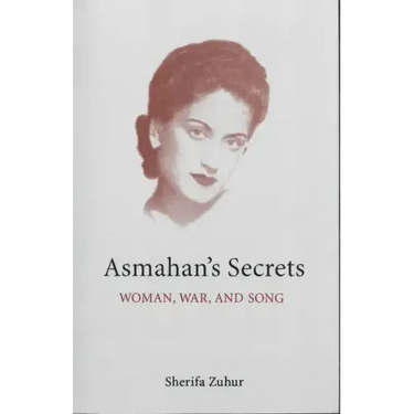 Asmahan's Secrets: Woman, War, and Song