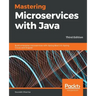 Mastering Microservices with Java - Third Edition: Build enterprise microservices with Spring Boot 2.0, Spring Cloud, and Angular