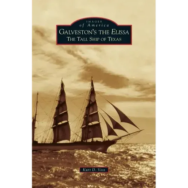 Galveston's the Elissa: The Tall Ship of Texas