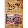 Dead Men Tell No Tales: The Life and Legends of the Pirate Charles Gibbs