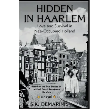 Hidden in Haarlem: Love and Survival in Nazi-Occupied Holland