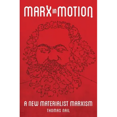 Marx in Motion: A New Materialist Marxism