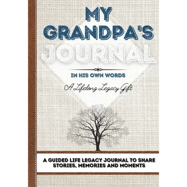 My Grandpa's Journal: A Guided Life Legacy Journal To Share Stories, Memories and Moments 7 x 10