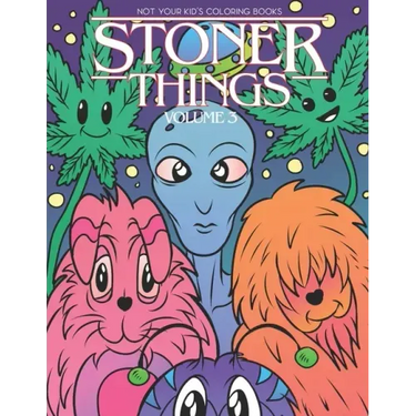 Stoner Things Volume 3: Stoner Coloring Book For Adults