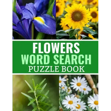 Flowers Word Search Puzzle Book: 40 Large Print Challenging Puzzles About Flowers, Plants & Nature - Gift for Summer, Vacations & Free Times