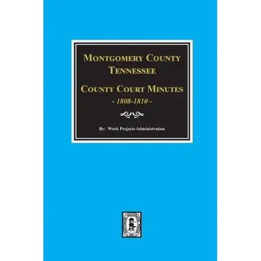 Montgomery County, Tennessee, County Court Minutes, 1808-1810.