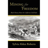 Mining for Freedom: Black History Meets the California Gold Rush