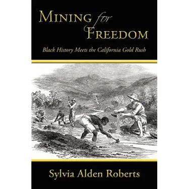 Mining for Freedom: Black History Meets the California Gold Rush