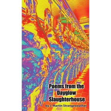 Poems from the Dayglow Slaughterhouse