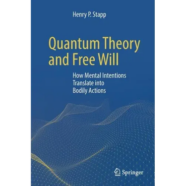 Quantum Theory and Free Will: How Mental Intentions Translate Into Bodily Actions