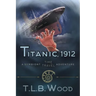 Titanic, 1912 (The Symbiont Time Travel Adventures Series, Book 5): Young Adult Time Travel Adventure
