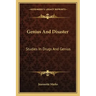 Genius and Disaster: Studies in Drugs and Genius
