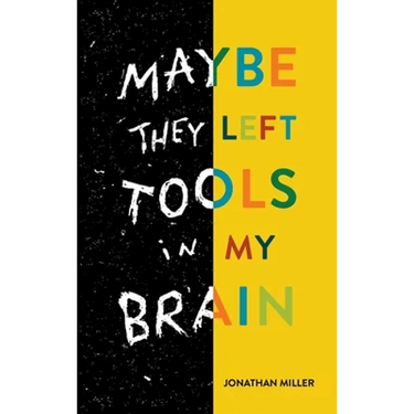 Maybe They Left Tools in My Brain