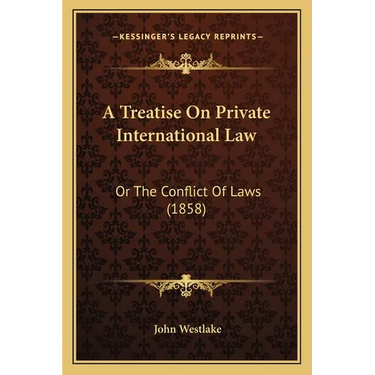 A Treatise On Private International Law: Or The Conflict Of Laws (1858)
