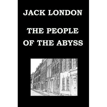 THE PEOPLE OF THE ABYSS By JACK LONDON