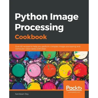 Python Image Processing Cookbook: Over 60 recipes to help you perform complex image processing and computer vision tasks with ease