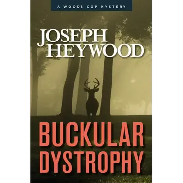 Buckular Dystrophy: A Woods Cop Mystery