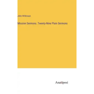 Mission Sermons. Twenty-Nine Plain Sermons