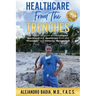 Healthcare from the Trenches: An Insider Account of the Complex Barriers of U.S. Healthcare from the Providers and Patients' Perspective