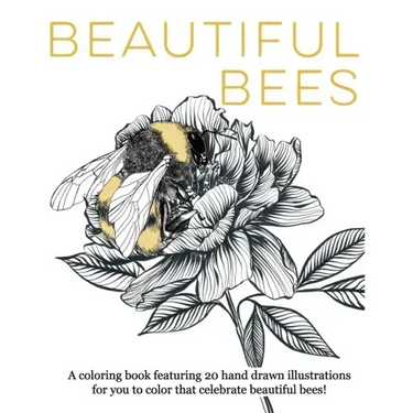 Beautiful Bees: A coloring book featuring 20 hand drawn illustrations for you to color that celebrate beautiful bees!