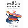 Life Is Setting Me up for Success