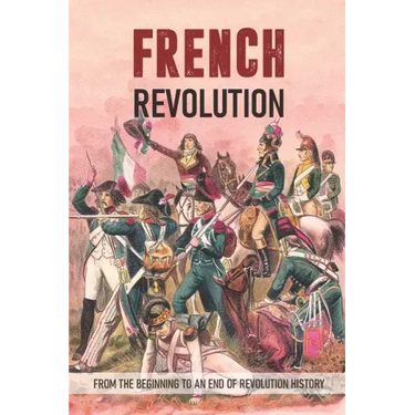 French Revolution: From The Beginning To An End Of Revolution History: Revolutionary War Timeline
