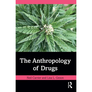 The Anthropology of Drugs