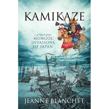 Kamikaze: A Novel of the Mongol Invasions of Japan