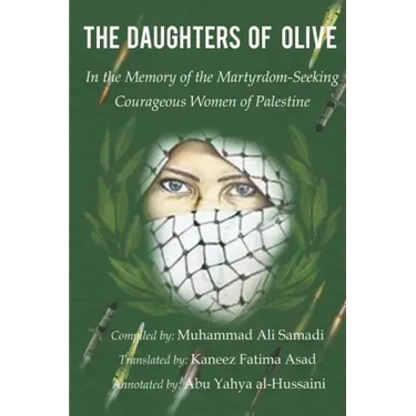 The Daughters of Olive: In the Memory of the Martyrdom-Seeking Courageous Women of Palestine