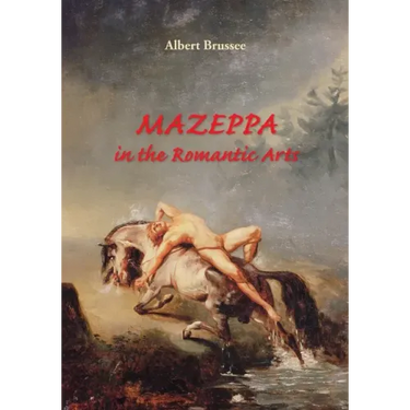 Mazeppa in the Romantic Arts: an interdisciplinary cultural-historic study