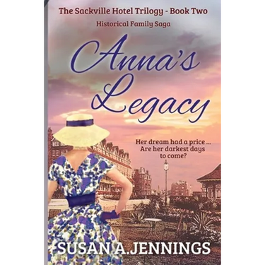 Anna's Legacy: Book 2 of The Sackville Hotel Trilogy