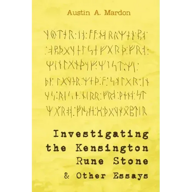 Investigating the Kensington Rune Stone and Other Essays