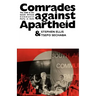 Comrades Against Apartheid: The ANC and the South African Communist Party in Exile
