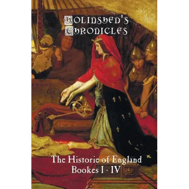 Holinshed's Chronicles: The Historie of England, Bookes I-IV
