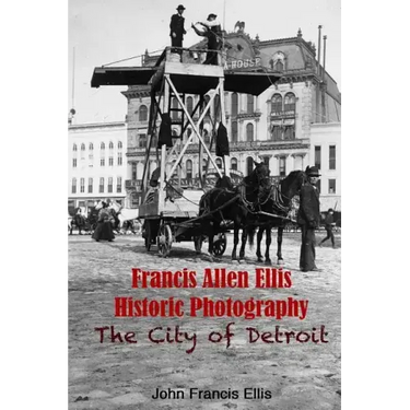 Francis Allen Ellis Historic Photography: The City of Detroit