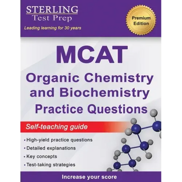 Sterling Test Prep MCAT Organic Chemistry & Biochemistry Practice Questions: High Yield MCAT Practice Questions with Detailed Explanations