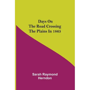 Days on the Road Crossing the Plains in 1865