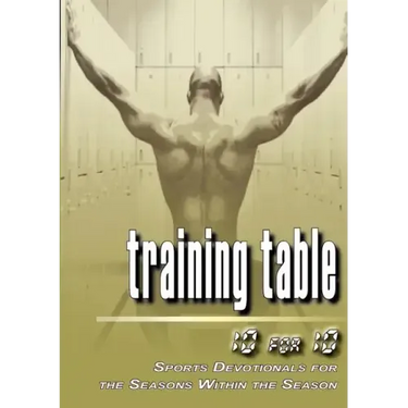 Training Table: 10 for 10 - Sports Devotionals for the Seasons Within the Season