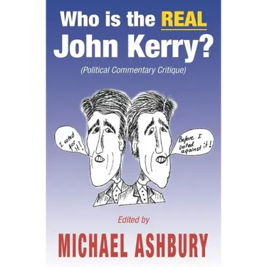 Who is the REAL John Kerry?: (Political Commentary Critique)